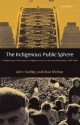 The Indigenous Public Sphere: The Reporting and Reception of Aboriginal Issues in the Australian Media - Hartley John, Alan McKee