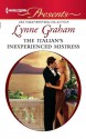 The Italian's Inexperienced Mistress - Lynne Graham