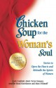 Chicken Soup for the Woman's Soul: Stories to Open the Heart and Rekindle the Spirit of Women - Jack Canfield, Mark Victor Hansen