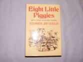 Eight Little Piggies : Reflections In Natural History - Stephen Jay Gould