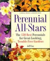 Perennial All-Stars: The 150 Best Perennials for Great-Looking, Trouble-Free Gardens - Jeff Cox