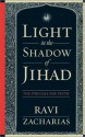 Light in the Shadow of Jihad: The Struggle for Truth - Ravi Zacharias