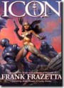 Icon: A Retrospective by the Grand Master of Fantastic Art - Frank Frazetta, Arnie Fenner, Cathy Fenner