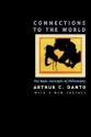 Connections to the World: The Basic Concepts of Philosophy - Arthur C. Danto