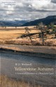 Yellowstone Autumn: A Season of Discovery in a Wondrous Land - W.D. Wetherell