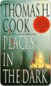 Places in the Dark - Thomas H. Cook