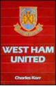 West Ham United - Charles P. Korr