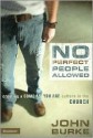 No Perfect People Allowed: Creating A Come As You Are Culture in the Church - John A. Burke