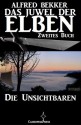 Die Unsichtbaren (Das Juwel der Elben - Zweites Buch) (Alfred Bekker's Elben-Saga - Neuausgabe / Elbenkinder) (German Edition) - Alfred Bekker, Steve Mayer