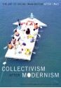 Collectivism after Modernism: The Art of Social Imagination after 1945 - Blake Stimson, Gregory Sholette