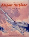 The Airport Airplane Coloring Book - Richard King