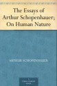 On Human Nature (Essays of Arthur Schopenhauer) - Arthur Schopenhauer, Saunders, T. Bailey (Thomas Bailey)