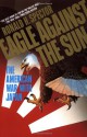 Eagle Against the Sun: The American War With Japan - Ronald Spector