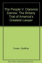 The People v. Clarence Darrow: The Bribery Trial of America's Greatest Lawyer - Geoffrey Cowan