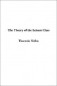 The Theory of the Leisure Class - Thorstein Veblen