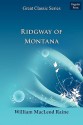 Ridgway of Montana - William MacLeod Raine