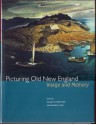 Picturing Old New England: Image and Memory - William H. Truettner, Roger B. Stein