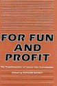 For Fun and Profit: The Transformation of Leisure into Consumption - Richard Butsch, Kathy Peiss, Douglas Gomery, George Lipsitz, Ellen Wartella, John Clarke, Bruce McConachie, Robert W. Snyder, Stephen Hardy, L. Sue Greer, Sharon Mazzarella