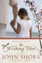 The Wishing Trees - John Shors