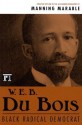 W. E. B. Du Bois: Black Radical Democrat - Manning Marable