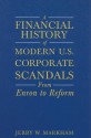 A Financial History of Modern U.S. Corporate Scandals: From Enron to Reform - Jerry W. Markham