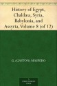 History of Egypt, Chaldæa, Syria, Babylonia, and Assyria, Volume 8 (of 12) - G. (Gaston) Maspero, Archibald Henry Sayce, M. L. McClure