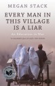 Every Man in this Village is a Liar - Megan K. Stack