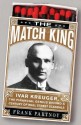 The Match King: Ivar Kreuger, The Financial Genius Behind a Century of Wall Street Scandals - Frank Partnoy