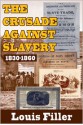 The Crusade Against Slavery: 1830-1860 - Louis Filler