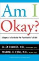 Am I Okay?: A Layman's Guide to the Psychiatrist's Bible - Allen Frances, Michael B. First