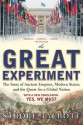 The Great Experiment: The Story of Ancient Empires, Modern States, and the Quest for a Global Nation - Strobe Talbott