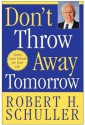 Don't Throw Away Tomorrow - Robert H. Schuller