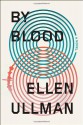 By Blood - Ellen Ullman, Malcolm Hillgartner