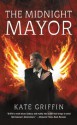 The Midnight Mayor: Or, the Inauguration of Matthew Swift - Kate Griffin