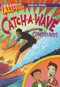 Catch-A-Wave Compounds - Gail Herman