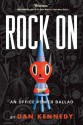 Rock On: An Office Power Ballad - Dan Kennedy