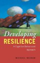 Developing Resilience: A Cognitive-Behavioural Approach - Michael Neenan