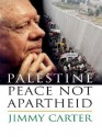 Palestine Peace Not Apartheid - Jimmy Carter