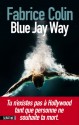 Blue Jay Way - Fabrice Colin