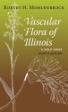 Vascular Flora of Illinois: A Field Guide, Fourth Edition - Robert H. Mohlenbrock