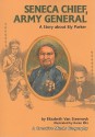 Seneca Chief, Army General: A Story about Ely Parker - Elizabeth Van Steenwyk