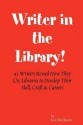 Writer in the Library: 41 Writers Reveal How They Use Libraries to Develop Their Skill, Craft & Careers - J.A. Jance, Rudolfo Anaya, Alan Axelrod, Rita Dove, Phil Foglio, Patrick Carman, Louis Reyes Rivera, Anthony F. Chiffolo, Marc Kelly Smith, Lydia Diamond, Lee McQueen, Roscoe Ormon, John Nance, Qurayshi Ali Lansana, Kirk Hanley, Zaid Abdul-Aziz, Timuel D Black Jr