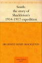 South: The Story of Shackleton's 1914-1917 Expedition - Ernest Shackleton