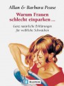 Warum Frauen Schlecht Einparken. Ganz Natürliche Erklärungen Für Weibliche Schwächen - Allan Pease, Barbara Pease