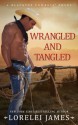 Wrangled and Tangled (Blacktop Cowboys) - Lorelei James