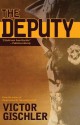 The Deputy - Victor Gischler