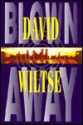 Blown Away - David Wiltse