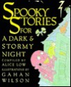 Spooky Stories for a Dark and Stormy Night - Alice Lowe, Alice Low, Gahan Wilson