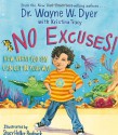 No Excuses!: How What You Say Can Get In Your Way - Wayne W. Dyer, Kristina Tracy, Stacy Heller Budnick