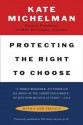 Protecting the Right to Choose - Kate Michelman